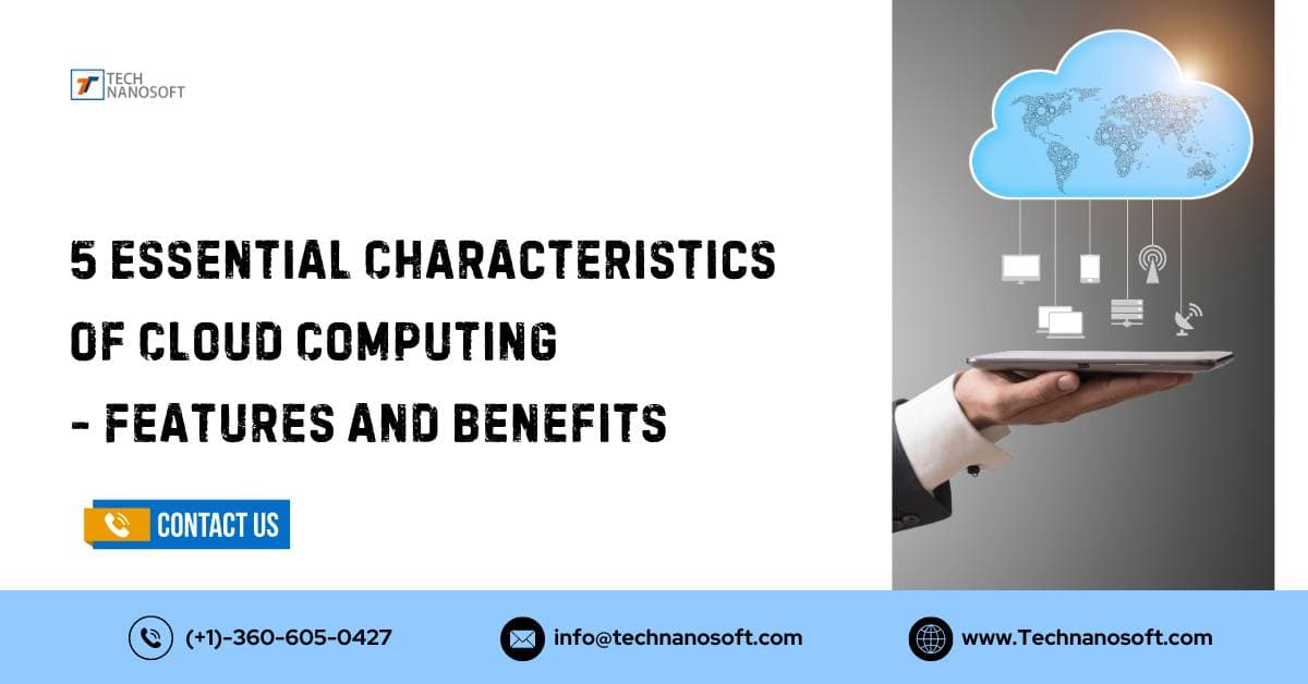 5 Essential Characteristics Of Cloud Computing - Features and Benefits